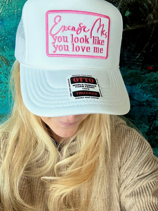 Excuse Me, You Look Like You Love Me Trucker Hat