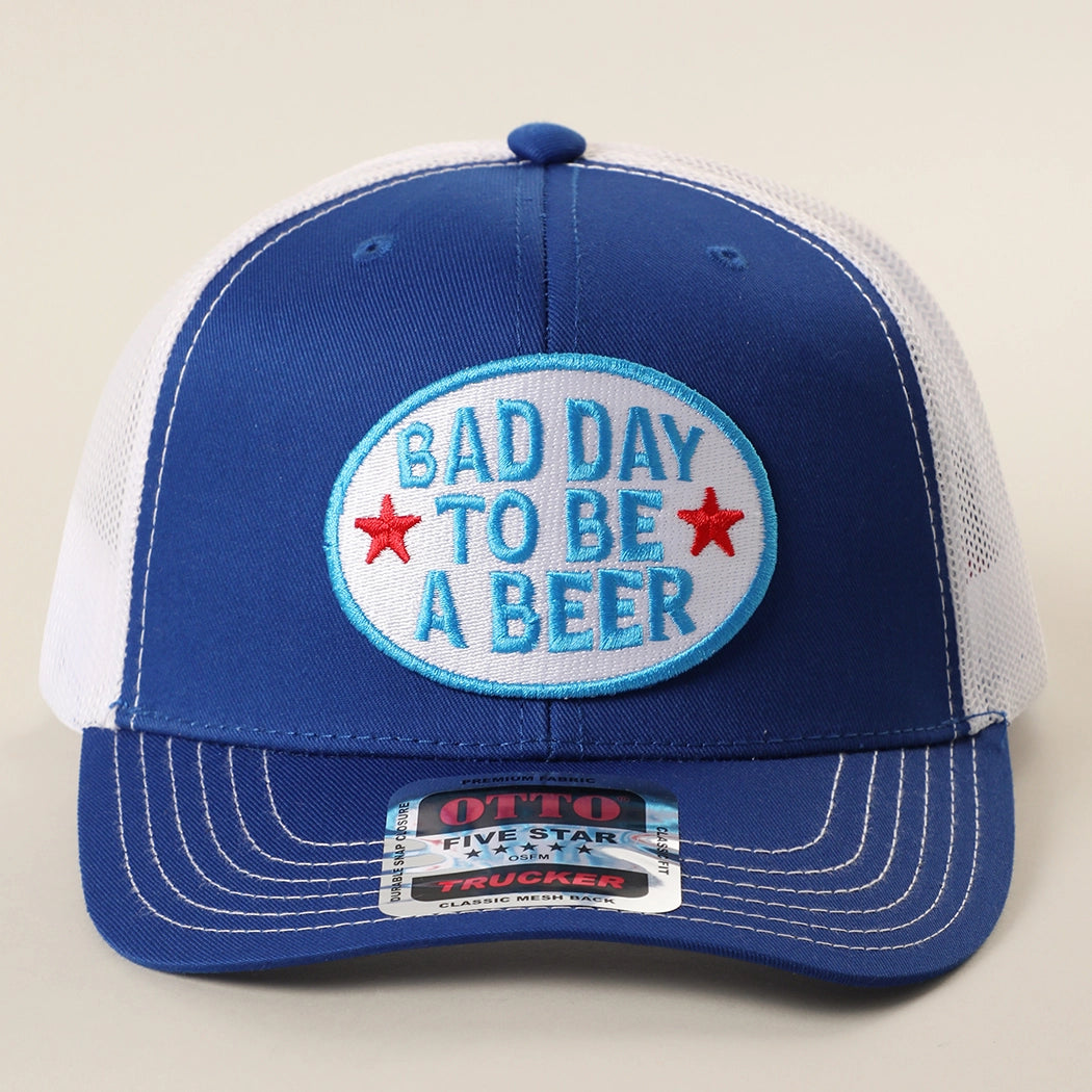 Bad Day to be a Beer Embroidered Patch Trucker Hat