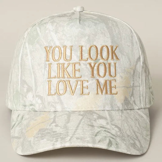 You Look Like You Love Me - Embroidered Camo Trucker Hat